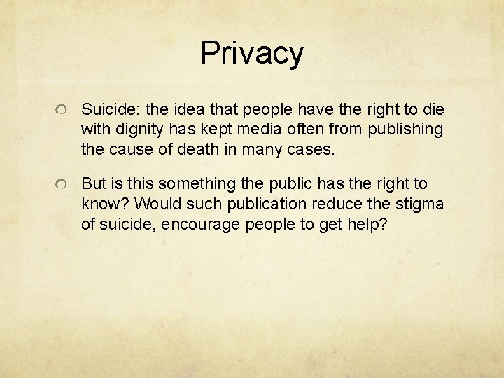 Privacy Suicide: the idea that people have the right to die with dignity has