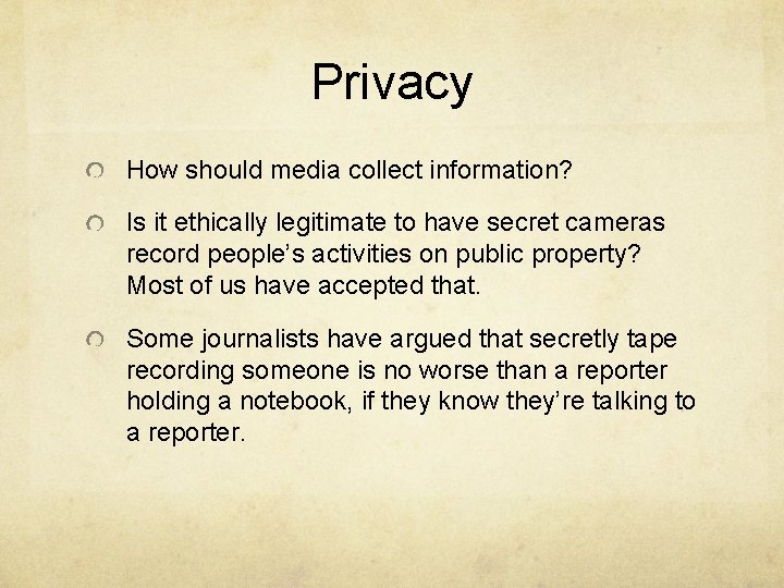 Privacy How should media collect information? Is it ethically legitimate to have secret cameras