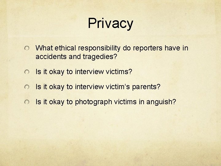 Privacy What ethical responsibility do reporters have in accidents and tragedies? Is it okay