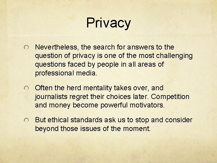 Privacy Nevertheless, the search for answers to the question of privacy is one of