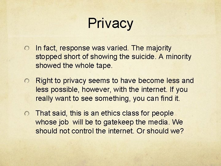 Privacy In fact, response was varied. The majority stopped short of showing the suicide.