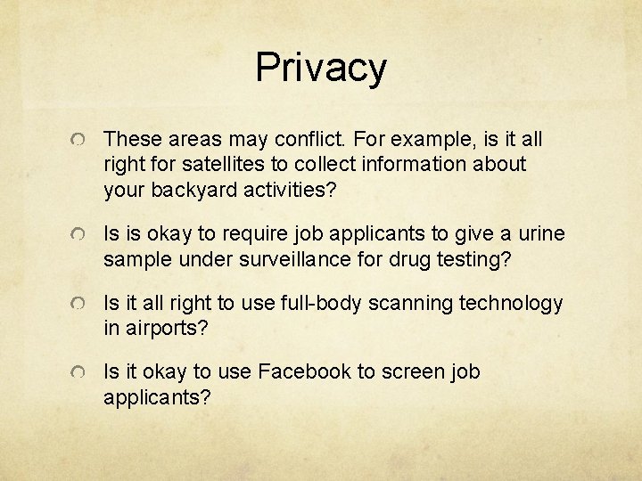 Privacy These areas may conflict. For example, is it all right for satellites to