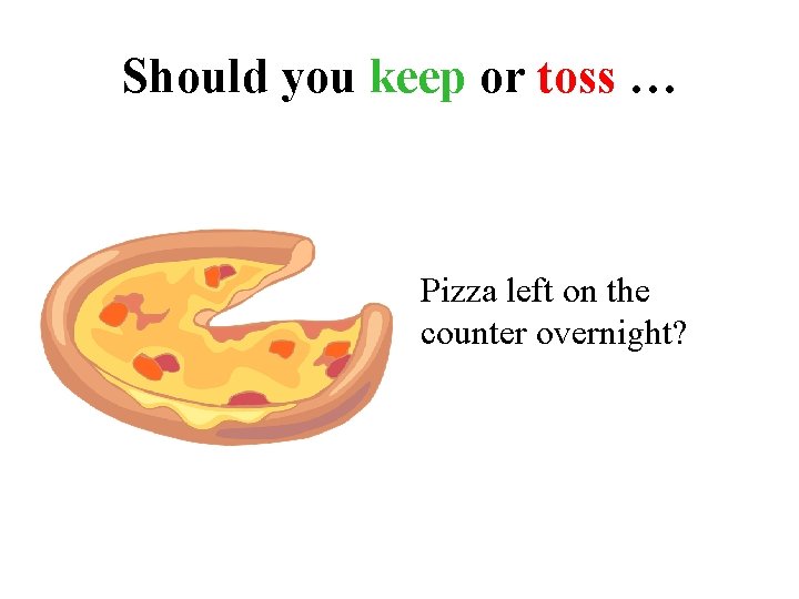 Should you keep or toss … Pizza left on the counter overnight? 