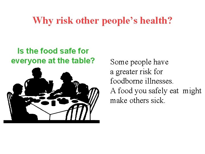 Why risk other people’s health? Is the food safe for everyone at the table?