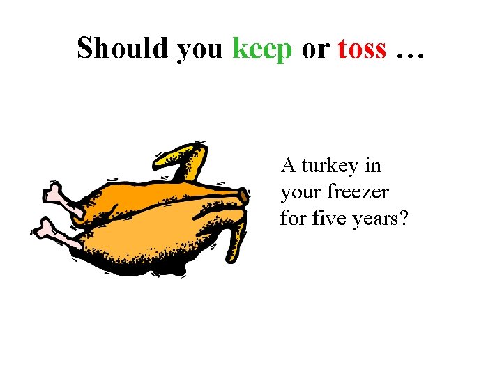 Should you keep or toss … A turkey in your freezer for five years?