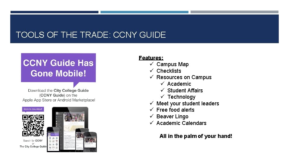 TOOLS OF THE TRADE: CCNY GUIDE Features: ü Campus Map ü Checklists ü Resources