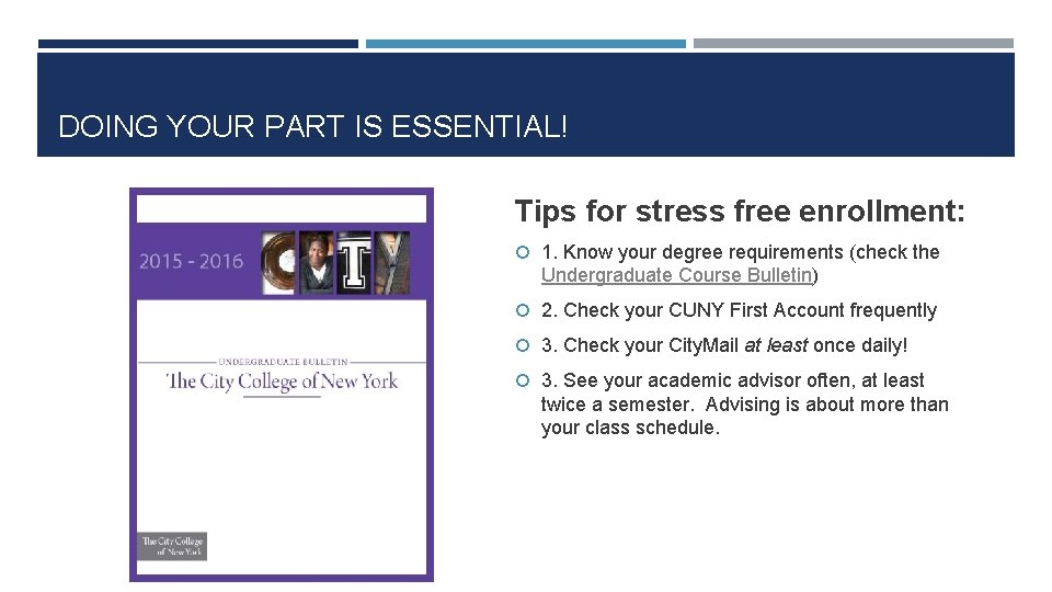 DOING YOUR PART IS ESSENTIAL! Tips for stress free enrollment: 1. Know your degree