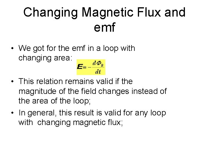 Changing Magnetic Flux and emf • We got for the emf in a loop