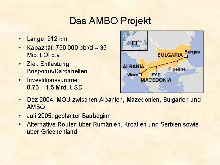 Das AMBO Projekt • Länge: 912 km • Kapazität: 750. 000 bbl/d = 35