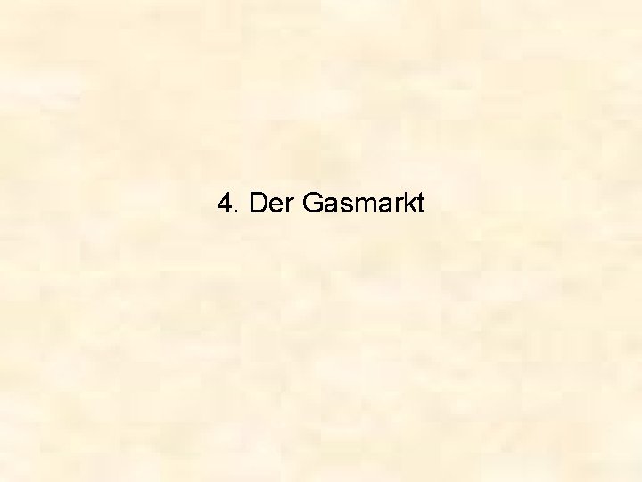 4. Der Gasmarkt 