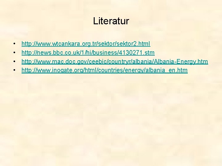 Literatur • • http: //www. wtcankara. org. tr/sektor 2. html http: //news. bbc. co.