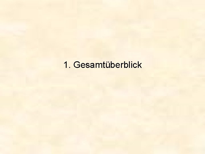 1. Gesamtüberblick 