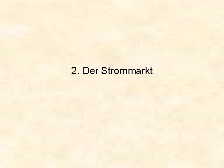 2. Der Strommarkt 