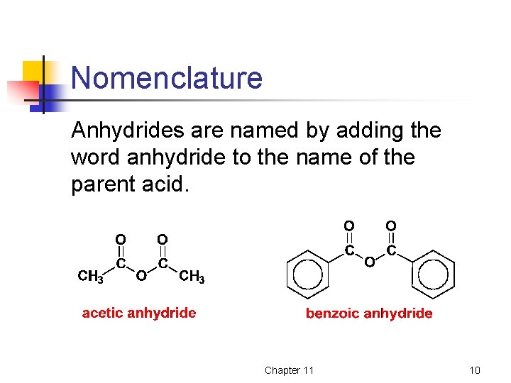 Nomenclature Anhydrides are named by adding the word anhydride to the name of the