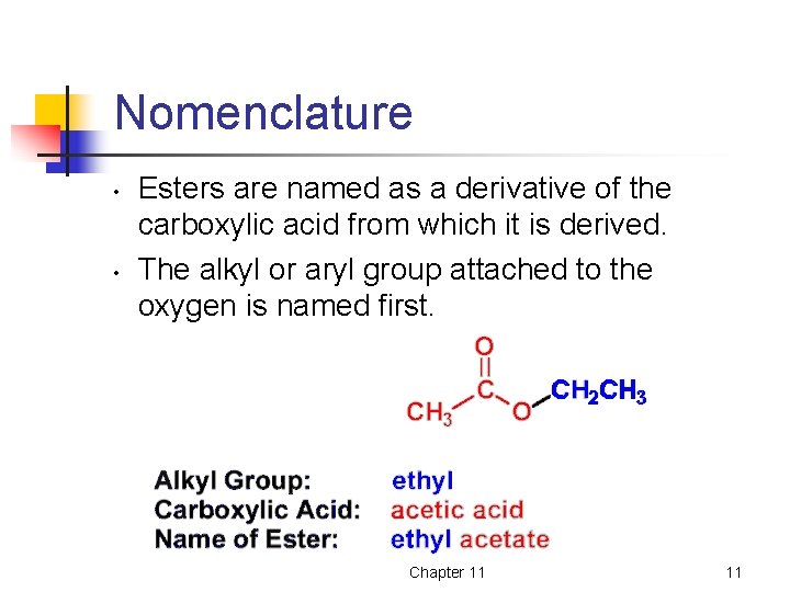 Nomenclature • • Esters are named as a derivative of the carboxylic acid from