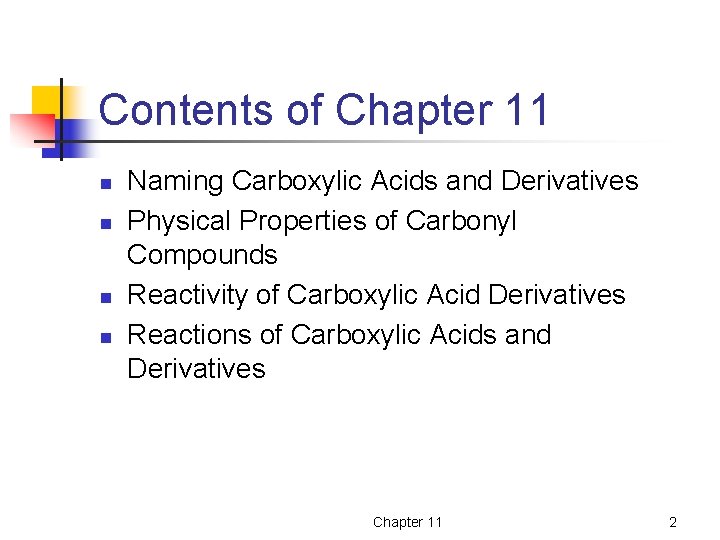 Contents of Chapter 11 n n Naming Carboxylic Acids and Derivatives Physical Properties of