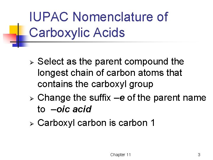 IUPAC Nomenclature of Carboxylic Acids Ø Ø Ø Select as the parent compound the IUPAC Nomenclature of Carboxylic Acids Ø Ø Ø Select as the parent compound the