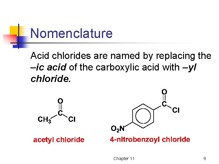 Nomenclature Acid chlorides are named by replacing the –ic acid of the carboxylic acid