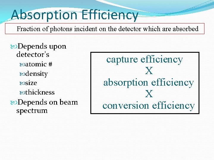 Absorption Efficiency Fraction of photons incident on the detector which are absorbed Depends upon