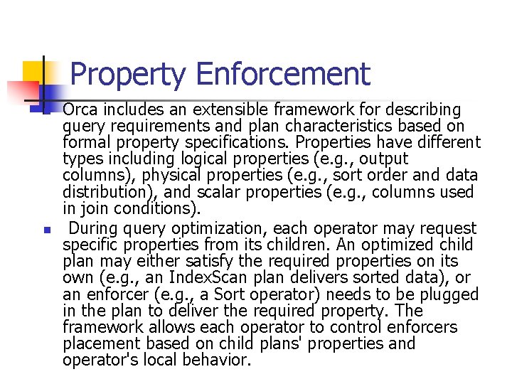 Property Enforcement n n Orca includes an extensible framework for describing query requirements and