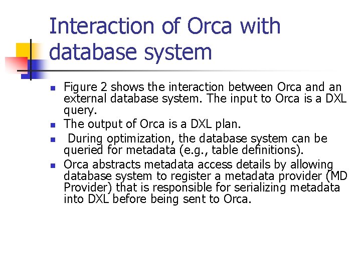 Interaction of Orca with database system n n Figure 2 shows the interaction between