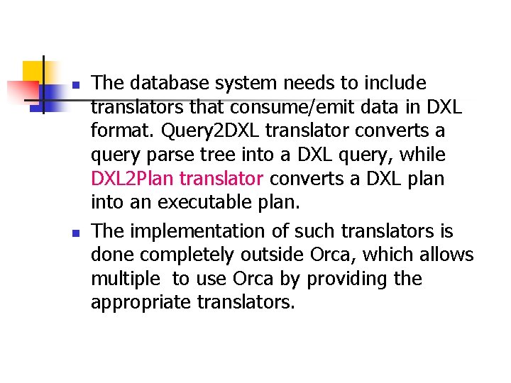 n n The database system needs to include translators that consume/emit data in DXL