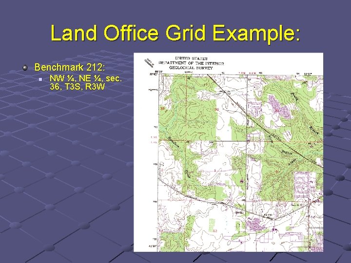 Land Office Grid Example: Benchmark 212: n NW ¼, NE ¼, sec. 36, T