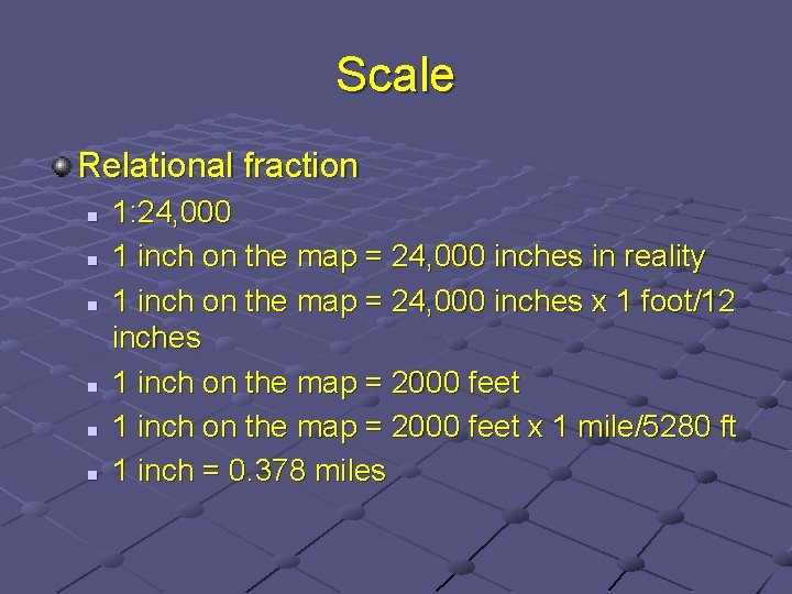 Scale Relational fraction n n n 1: 24, 000 1 inch on the map