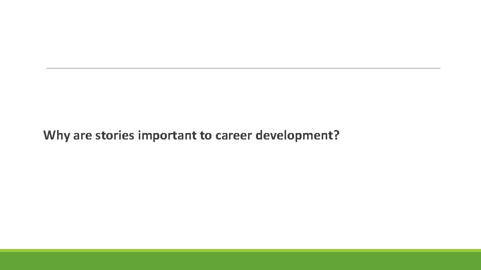 Why are stories important to career development? 