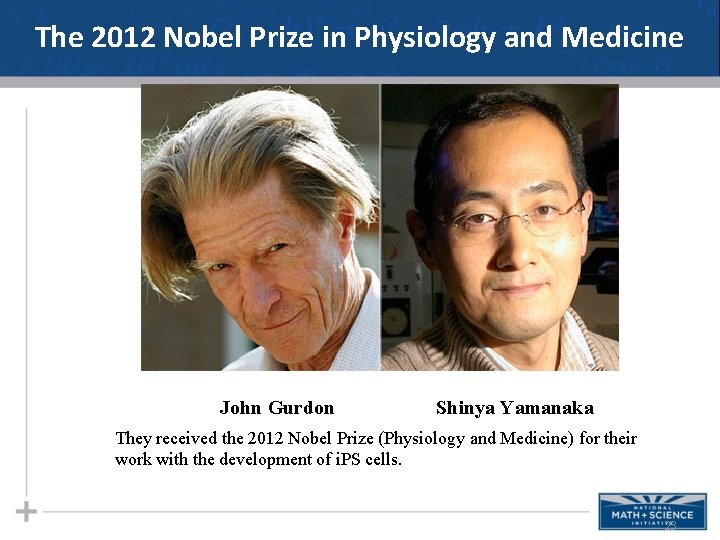 The 2012 Nobel Prize in Physiology and Medicine John Gurdon Shinya Yamanaka They received
