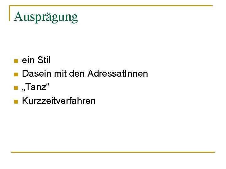 Ausprägung n n ein Stil Dasein mit den Adressat. Innen „Tanz“ Kurzzeitverfahren 