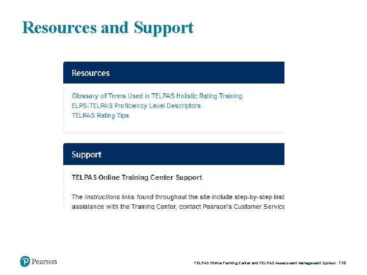 Resources and Support TELPAS Online Training Center and TELPAS Assessment Management System 18 