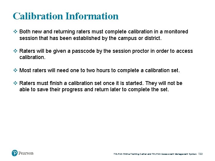 Calibration Information v Both new and returning raters must complete calibration in a monitored