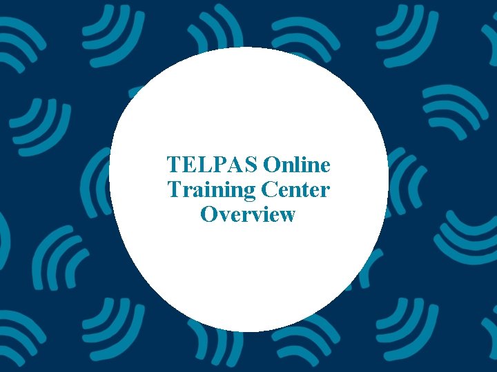 TELPAS Online Training Center Overview 