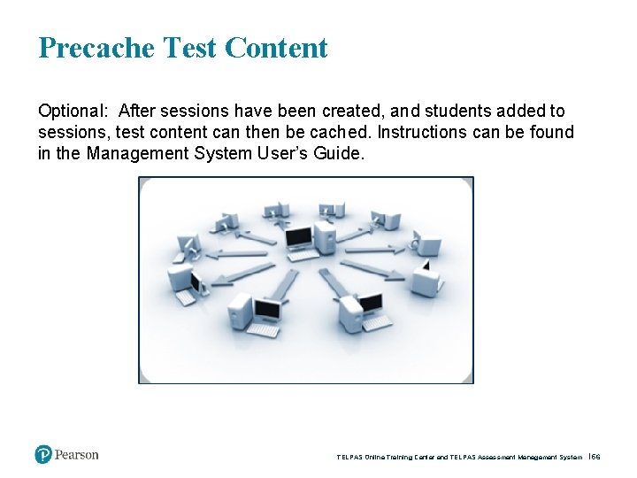 Precache Test Content Optional: After sessions have been created, and students added to sessions,