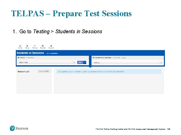 TELPAS – Prepare Test Sessions 1. Go to Testing > Students in Sessions TELPAS