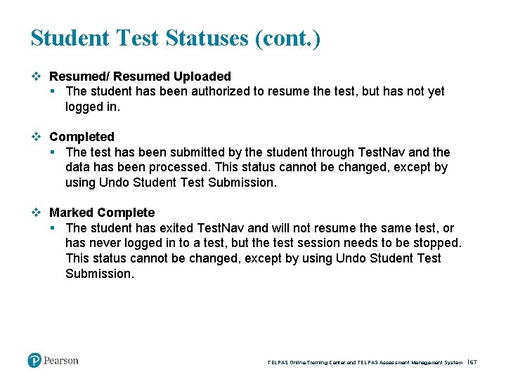 Student Test Statuses (cont. ) v Resumed/ Resumed Uploaded § The student has been