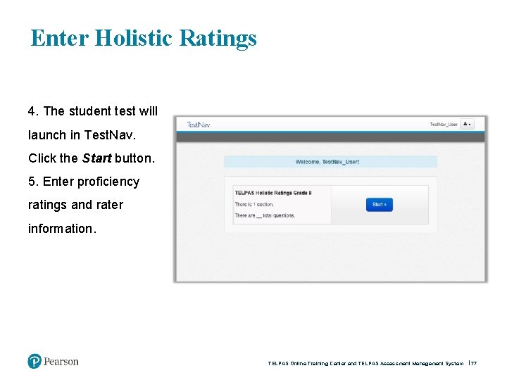 Enter Holistic Ratings 4. The student test will launch in Test. Nav. Click the