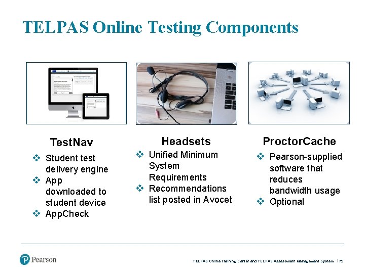 TELPAS Online Testing Components Test. Nav Headsets Proctor. Cache v Student test delivery engine