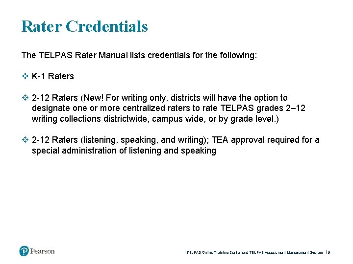 Rater Credentials The TELPAS Rater Manual lists credentials for the following: v K-1 Raters