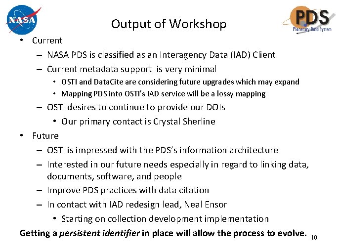 Output of Workshop • Current – NASA PDS is classified as an Interagency Data