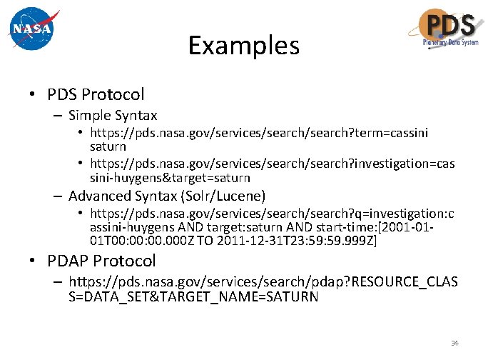 Examples • PDS Protocol – Simple Syntax • https: //pds. nasa. gov/services/search? term=cassini saturn