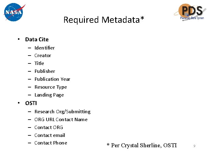 Required Metadata* • Data Cite – – – – Identifier Creator Title Publisher Publication