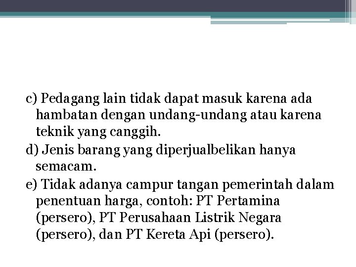 c) Pedagang lain tidak dapat masuk karena ada hambatan dengan undang-undang atau karena teknik