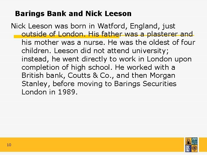 Barings Bank and Nick Leeson was born in Watford, England, just outside of London.