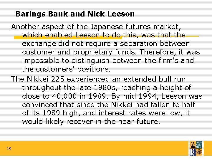 Barings Bank and Nick Leeson Another aspect of the Japanese futures market, which enabled