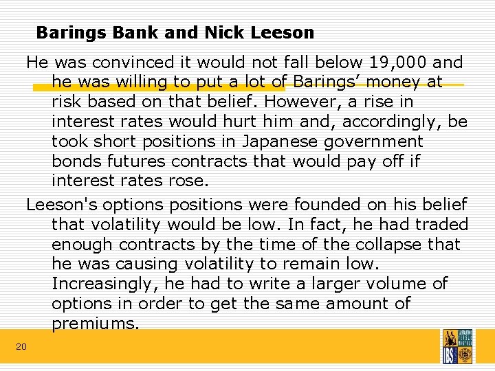 Barings Bank and Nick Leeson He was convinced it would not fall below 19,