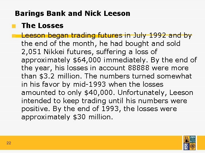 Barings Bank and Nick Leeson The Losses Leeson began trading futures in July 1992