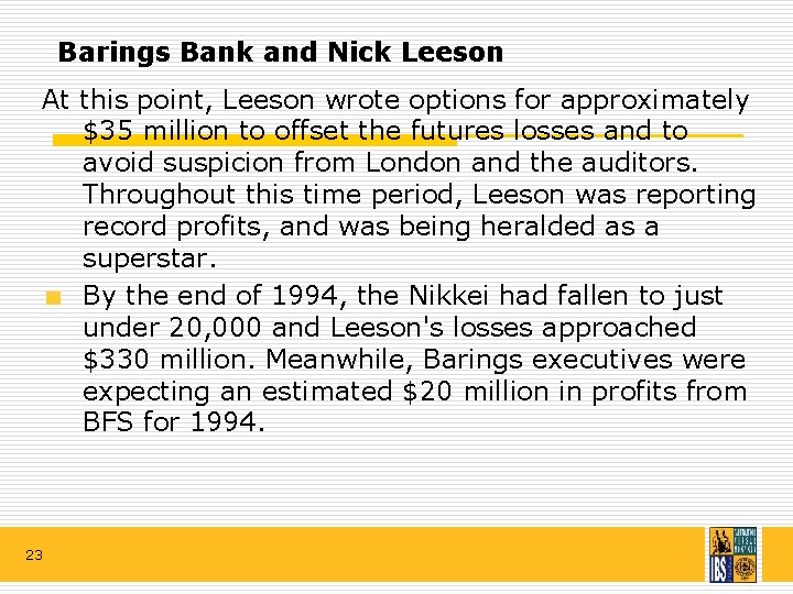 Barings Bank and Nick Leeson At this point, Leeson wrote options for approximately $35