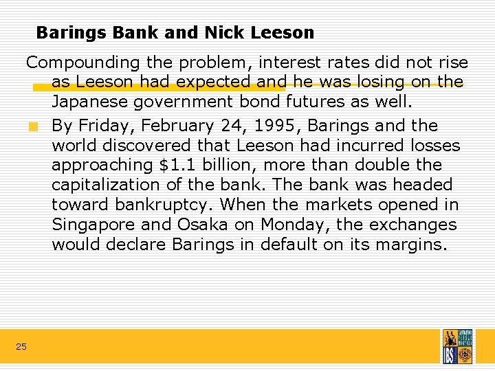 Barings Bank and Nick Leeson Compounding the problem, interest rates did not rise as